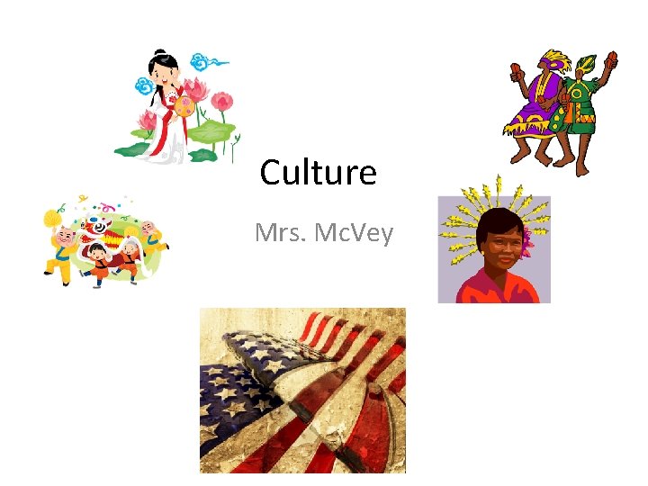 Culture Mrs. Mc. Vey 