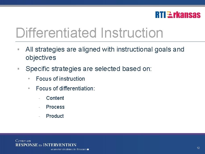 Differentiated Instruction ▪ All strategies are aligned with instructional goals and objectives ▪ Specific