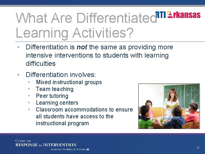 What Are Differentiated Learning Activities? ▪ Differentiation is not the same as providing more