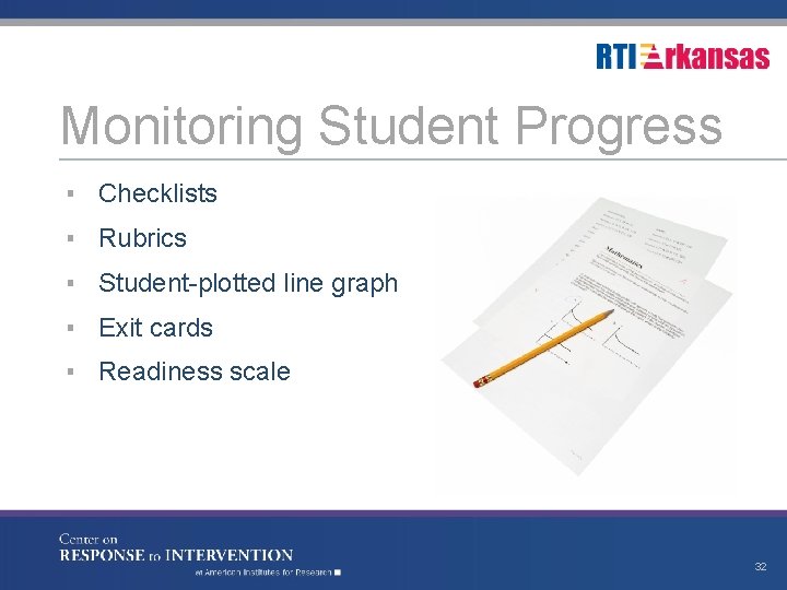 Monitoring Student Progress ▪ Checklists ▪ Rubrics ▪ Student-plotted line graph ▪ Exit cards