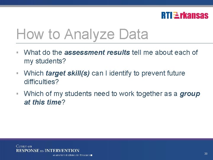 How to Analyze Data ▪ What do the assessment results tell me about each