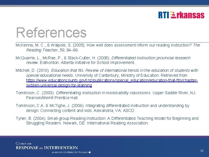 References Mc. Kenna, M. C. , & Walpole, S. (2005). How well does assessment