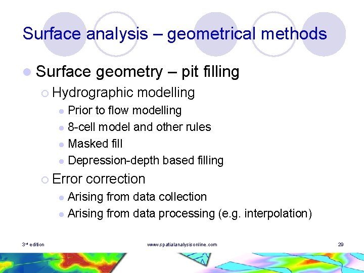 Surface analysis – geometrical methods l Surface geometry – pit filling ¡ Hydrographic modelling
