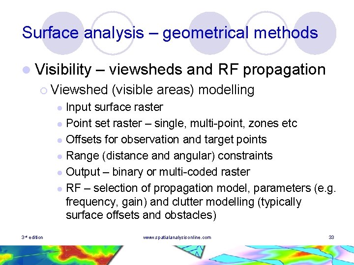 Surface analysis – geometrical methods l Visibility – viewsheds and RF propagation ¡ Viewshed