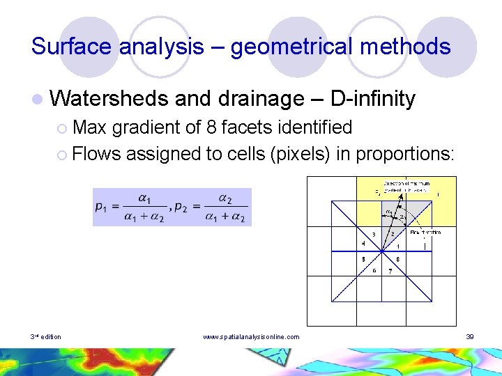 Surface analysis – geometrical methods l Watersheds and drainage – D-infinity ¡ Max gradient