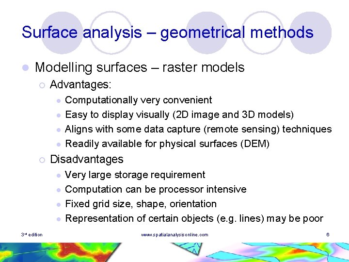 Surface analysis – geometrical methods l Modelling surfaces – raster models ¡ Advantages: l