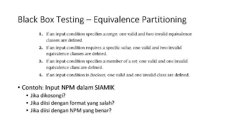 Black Box Testing – Equivalence Partitioning • Contoh: Input NPM dalam SIAMIK • Jika