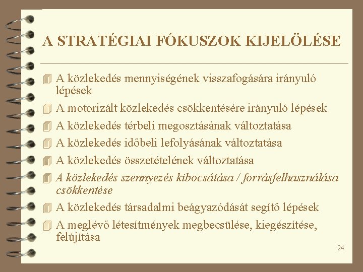 A STRATÉGIAI FÓKUSZOK KIJELÖLÉSE 4 A közlekedés mennyiségének visszafogására irányuló 4 4 4 4