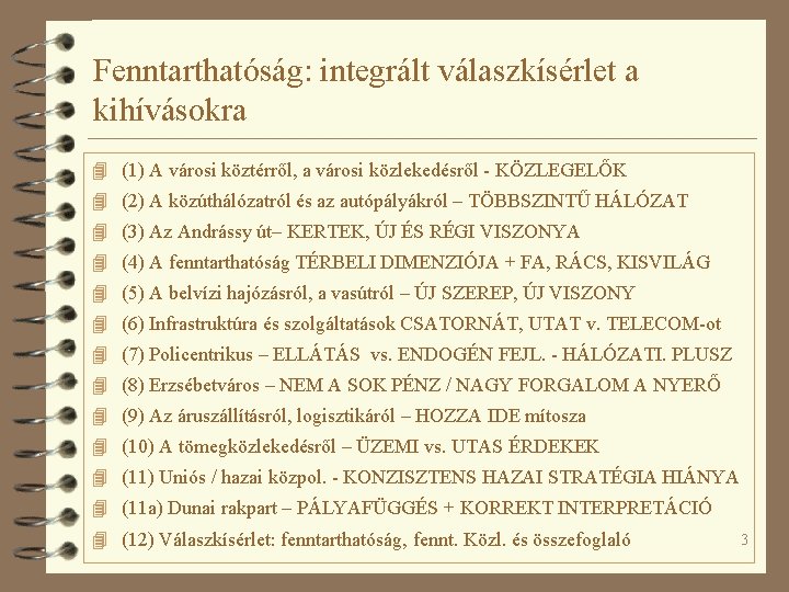 Fenntarthatóság: integrált válaszkísérlet a kihívásokra 4 (1) A városi köztérről, a városi közlekedésről -