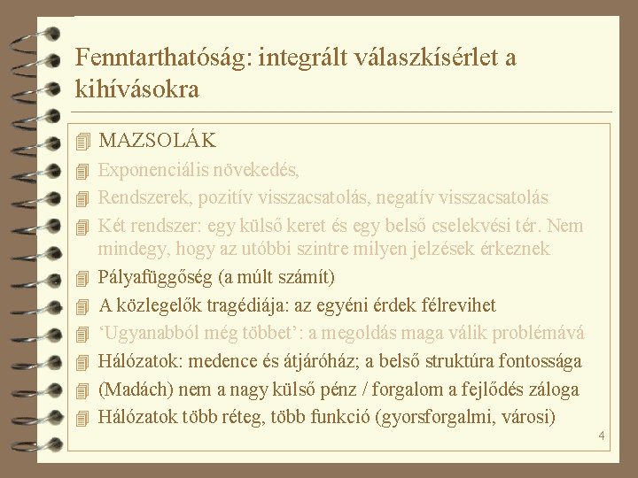 Fenntarthatóság: integrált válaszkísérlet a kihívásokra 4 MAZSOLÁK 4 Exponenciális növekedés, 4 Rendszerek, pozitív visszacsatolás,