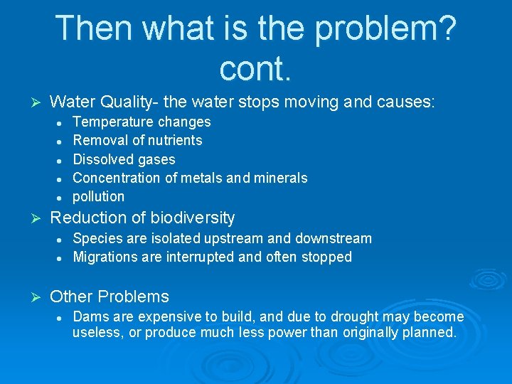 Then what is the problem? cont. Ø Water Quality- the water stops moving and