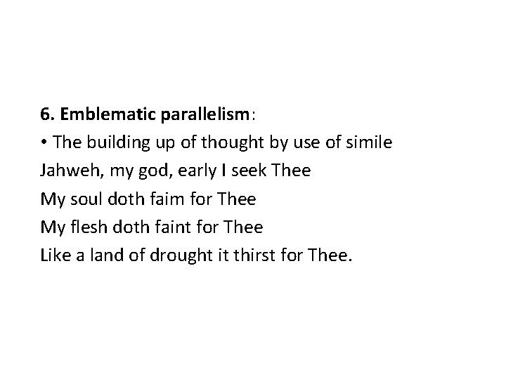 6. Emblematic parallelism: • The building up of thought by use of simile Jahweh,