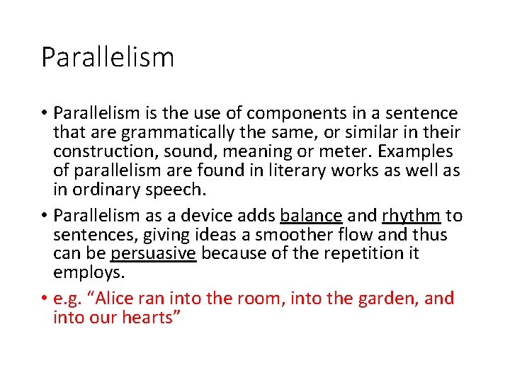 Parallelism • Parallelism is the use of components in a sentence that are grammatically