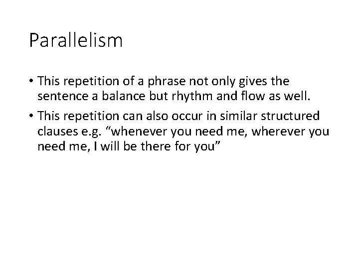 Parallelism • This repetition of a phrase not only gives the sentence a balance