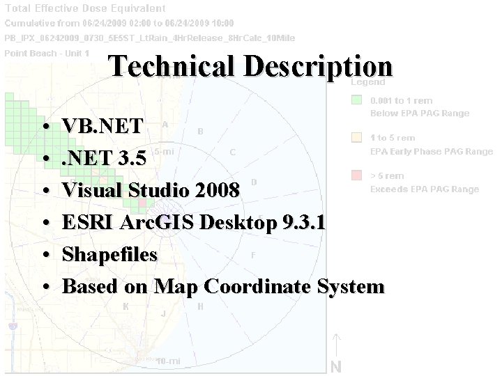Technical Description • • • VB. NET 3. 5 Visual Studio 2008 ESRI Arc.