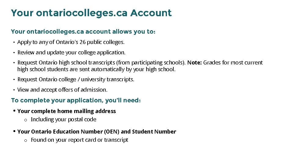 Your ontariocolleges. ca Account Your ontariocolleges. ca account allows you to: • Apply to