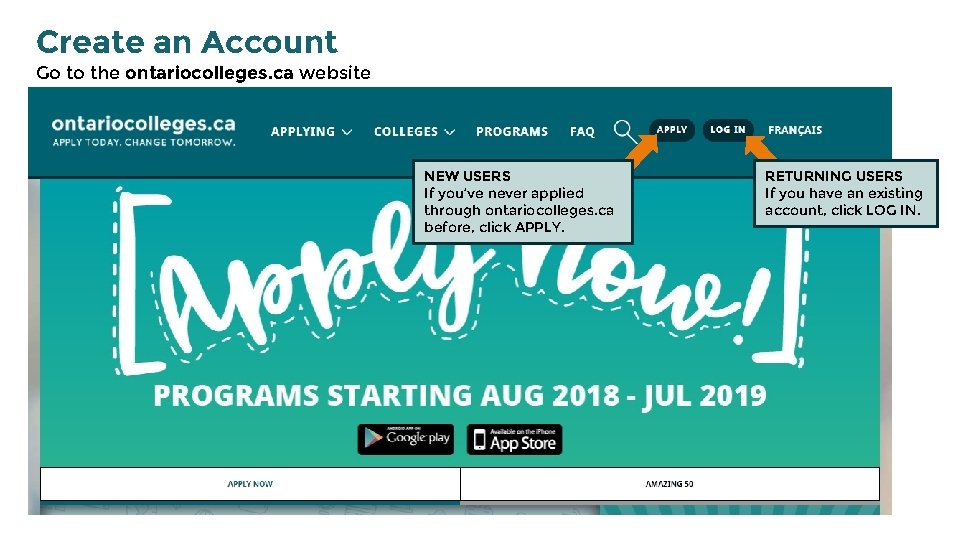 Create an Account Go to the ontariocolleges. ca website NEW USERS If you’ve never