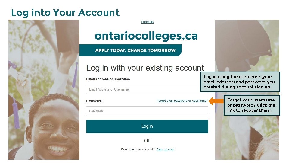 Log into Your Account Log in using the username (your email address) and password