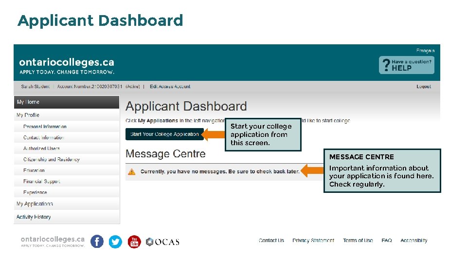 Applicant Dashboard Start your college application from this screen. MESSAGE CENTRE Important information about