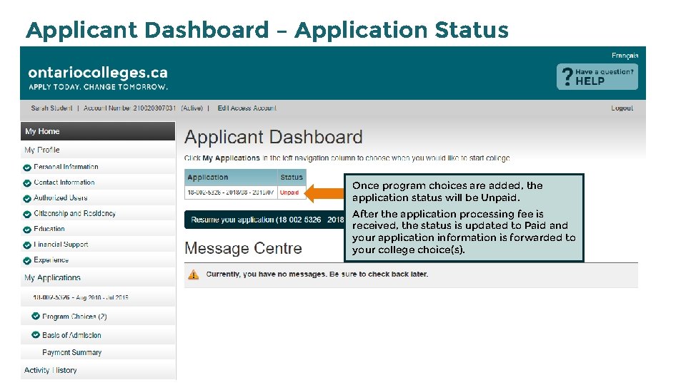 Applicant Dashboard – Application Status Once program choices are added, the application status will