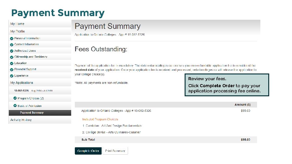 Payment Summary Review your fees. Click Complete Order to pay your application processing fee