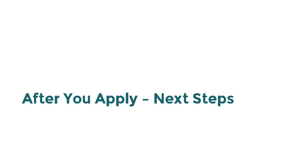 After You Apply – Next Steps 