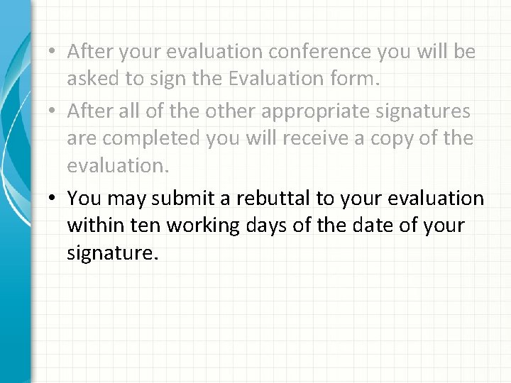  • After your evaluation conference you will be asked to sign the Evaluation