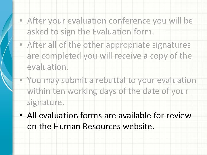  • After your evaluation conference you will be asked to sign the Evaluation