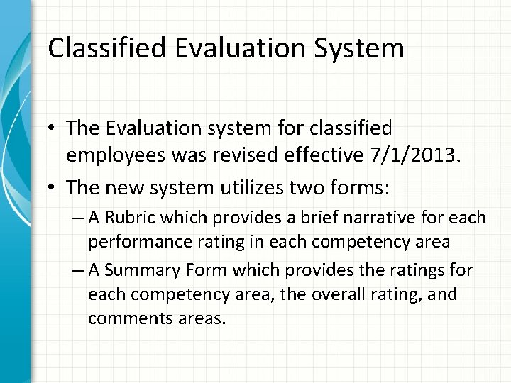 Classified Evaluation System • The Evaluation system for classified employees was revised effective 7/1/2013.