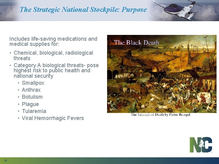 The Strategic National Stockpile: Purpose Includes life-saving medications and medical supplies for: • Chemical,