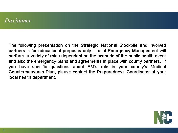 Disclaimer The following presentation on the Strategic National Stockpile and involved partners is for