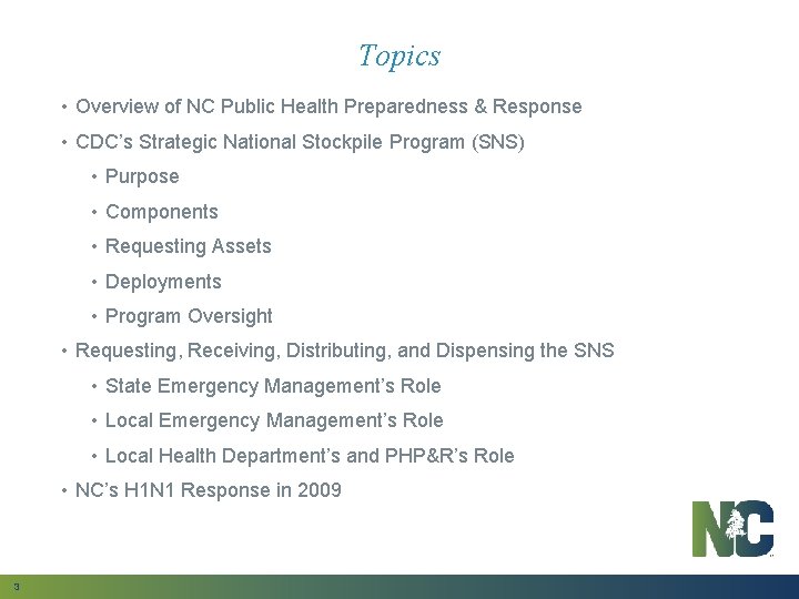 Topics • Overview of NC Public Health Preparedness & Response • CDC’s Strategic National