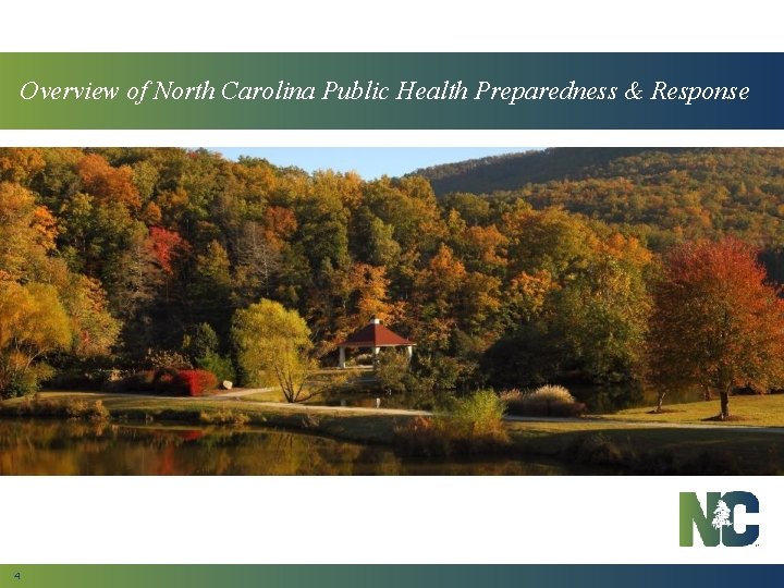 Overview of North Carolina Public Health Preparedness & Response 4 
