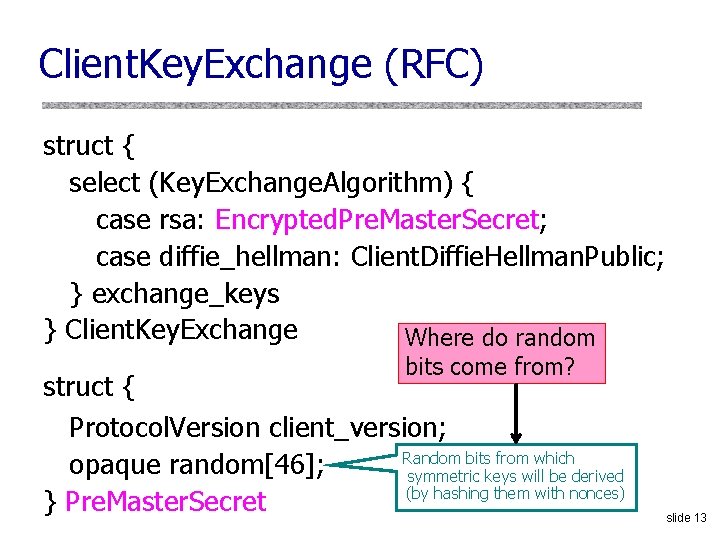 Client. Key. Exchange (RFC) struct { select (Key. Exchange. Algorithm) { case rsa: Encrypted.