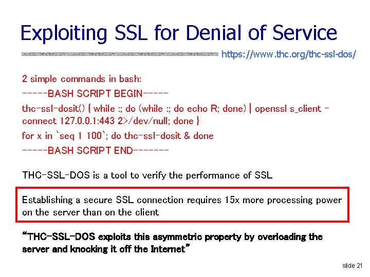 Exploiting SSL for Denial of Service https: //www. thc. org/thc-ssl-dos/ 2 simple commands in