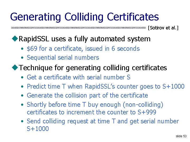 Generating Colliding Certificates [Sotirov et al. ] u. Rapid. SSL uses a fully automated