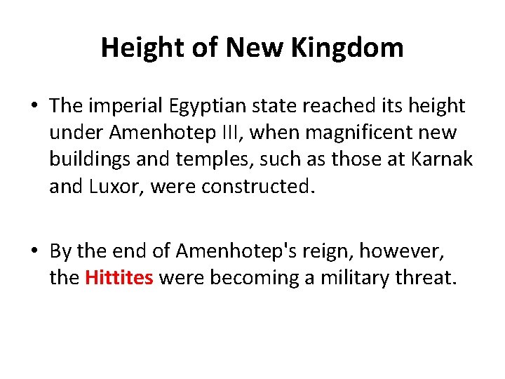 Height of New Kingdom • The imperial Egyptian state reached its height under Amenhotep Height of New Kingdom • The imperial Egyptian state reached its height under Amenhotep