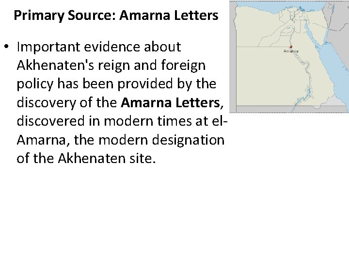 Primary Source: Amarna Letters • Important evidence about Akhenaten's reign and foreign policy has Primary Source: Amarna Letters • Important evidence about Akhenaten's reign and foreign policy has