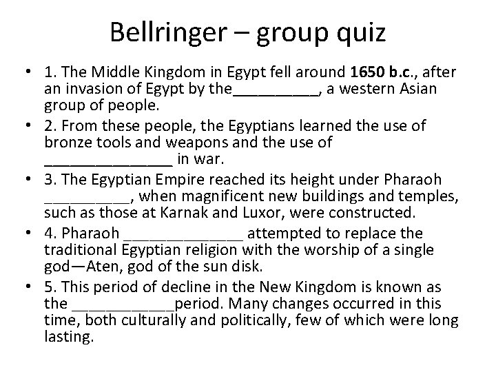 Bellringer – group quiz • 1. The Middle Kingdom in Egypt fell around 1650 Bellringer – group quiz • 1. The Middle Kingdom in Egypt fell around 1650