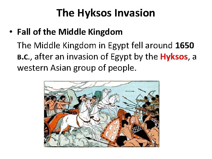 The Hyksos Invasion • Fall of the Middle Kingdom The Middle Kingdom in Egypt The Hyksos Invasion • Fall of the Middle Kingdom The Middle Kingdom in Egypt