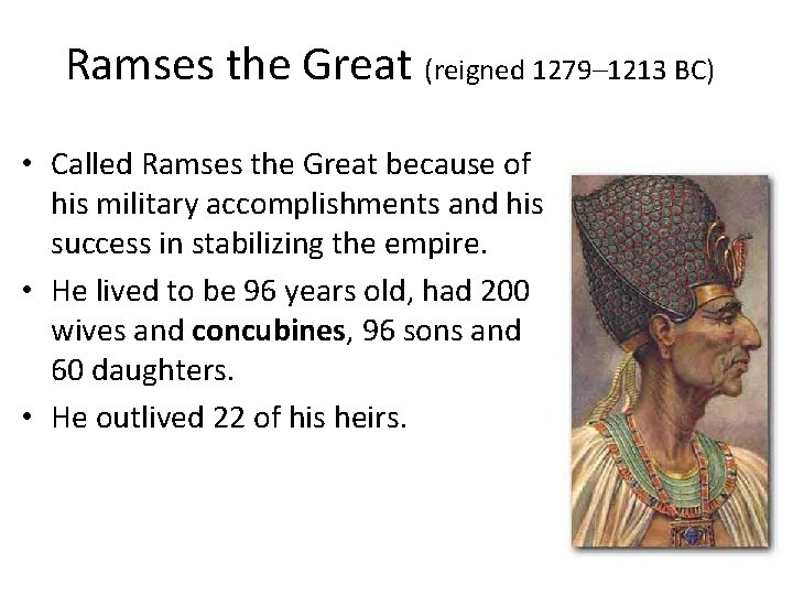 Ramses the Great (reigned 1279– 1213 BC) • Called Ramses the Great because of Ramses the Great (reigned 1279– 1213 BC) • Called Ramses the Great because of
