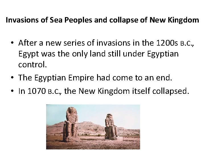 Invasions of Sea Peoples and collapse of New Kingdom • After a new series Invasions of Sea Peoples and collapse of New Kingdom • After a new series