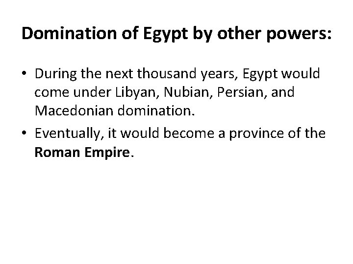 Domination of Egypt by other powers: • During the next thousand years, Egypt would Domination of Egypt by other powers: • During the next thousand years, Egypt would