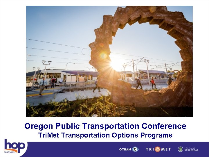 Oregon Public Transportation Conference Tri. Met Transportation Options Programs 