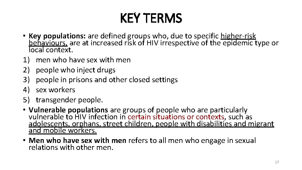 KEY TERMS • Key populations: are defined groups who, due to specific higher-risk behaviours,