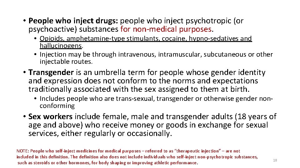  • People who inject drugs: people who inject psychotropic (or psychoactive) substances for