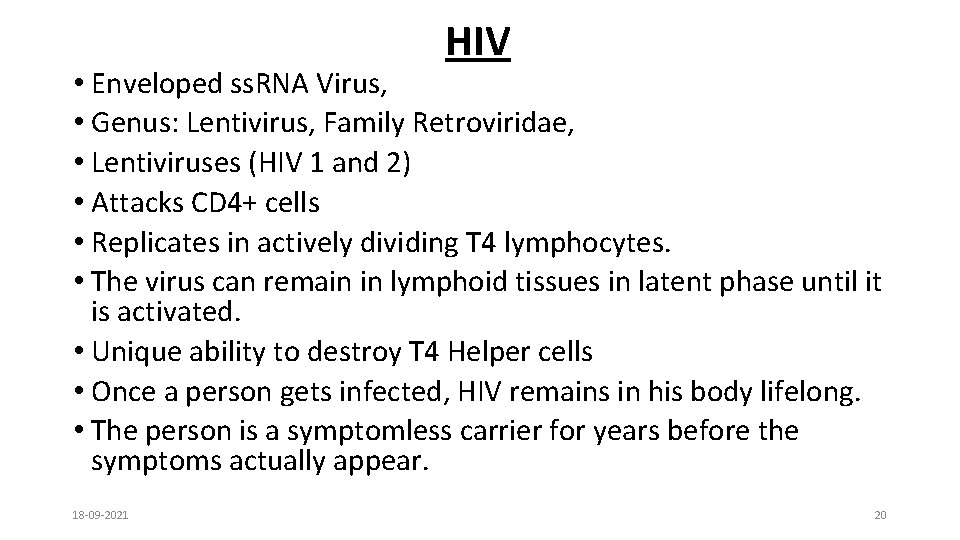 HIV • Enveloped ss. RNA Virus, • Genus: Lentivirus, Family Retroviridae, • Lentiviruses (HIV