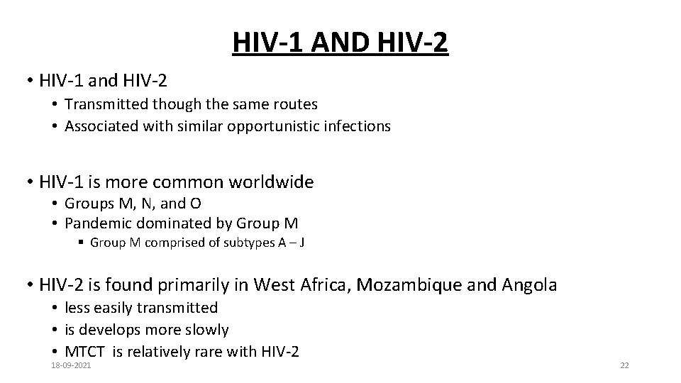 HIV-1 AND HIV-2 • HIV-1 and HIV-2 • Transmitted though the same routes •