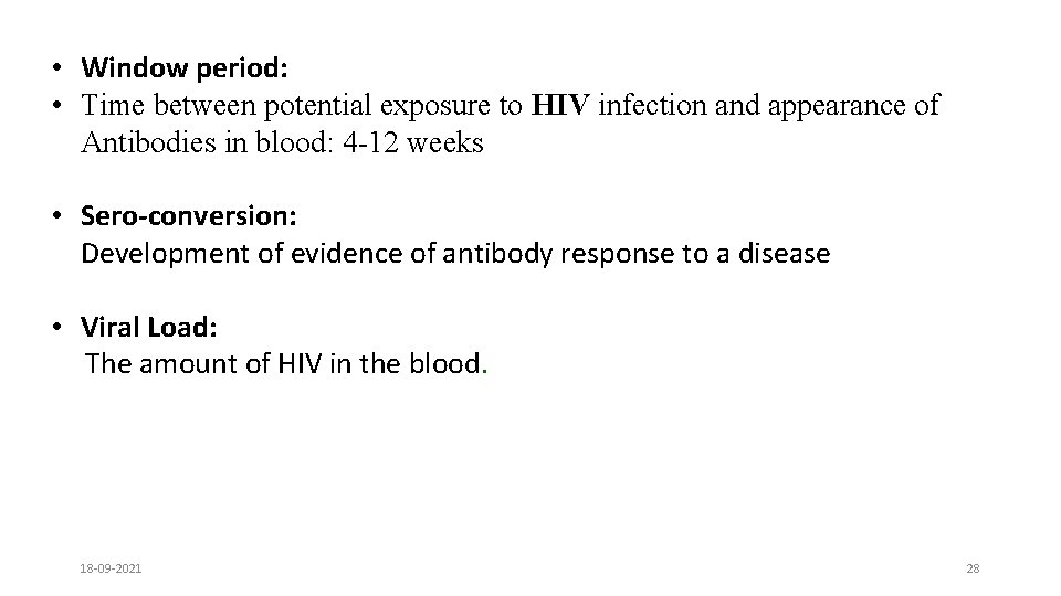  • Window period: • Time between potential exposure to HIV infection and appearance