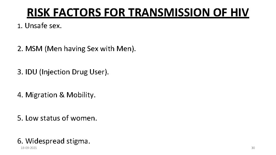 RISK FACTORS FOR TRANSMISSION OF HIV 1. Unsafe sex. 2. MSM (Men having Sex